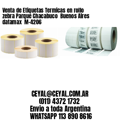 Venta de Etiquetas Termicas en rollo zebra Parque Chacabuco  Buenos Aires datamax  M-4206