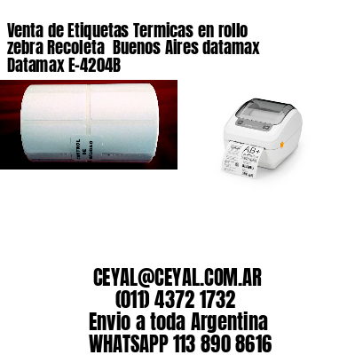 Venta de Etiquetas Termicas en rollo zebra Recoleta  Buenos Aires datamax Datamax E-4204B
