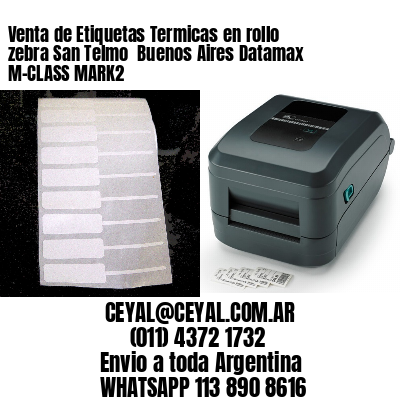 Venta de Etiquetas Termicas en rollo zebra San Telmo  Buenos Aires Datamax M-CLASS MARK2