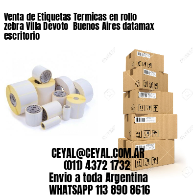 Venta de Etiquetas Termicas en rollo zebra Villa Devoto  Buenos Aires datamax escritorio
