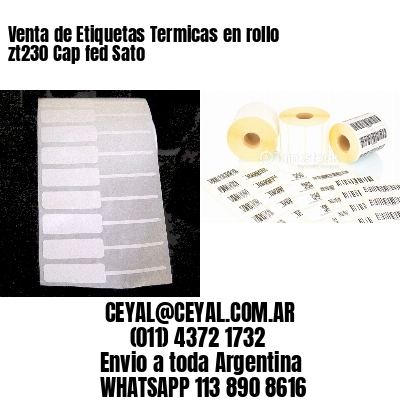 Venta de Etiquetas Termicas en rollo zt230 Cap fed Sato