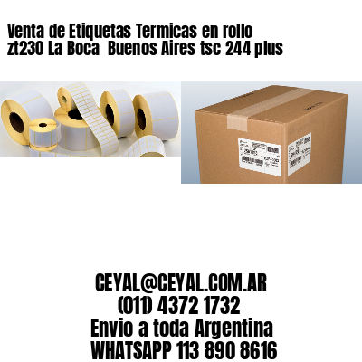 Venta de Etiquetas Termicas en rollo zt230 La Boca  Buenos Aires tsc 244 plus