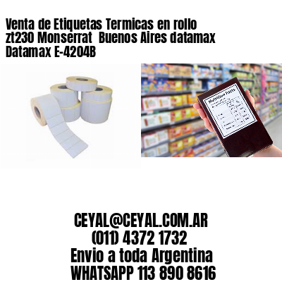 Venta de Etiquetas Termicas en rollo zt230 Monserrat  Buenos Aires datamax Datamax E-4204B