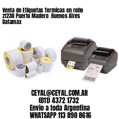 Venta de Etiquetas Termicas en rollo zt230 Puerto Madero  Buenos Aires Datamax