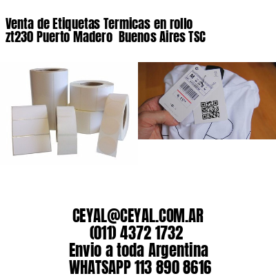 Venta de Etiquetas Termicas en rollo zt230 Puerto Madero  Buenos Aires TSC