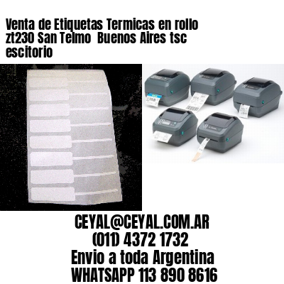 Venta de Etiquetas Termicas en rollo zt230 San Telmo  Buenos Aires tsc escitorio