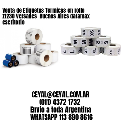 Venta de Etiquetas Termicas en rollo zt230 Versalles  Buenos Aires datamax escritorio