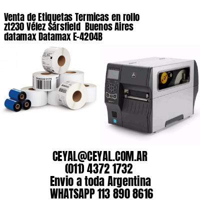 Venta de Etiquetas Termicas en rollo zt230 Vélez Sársfield  Buenos Aires datamax Datamax E-4204B