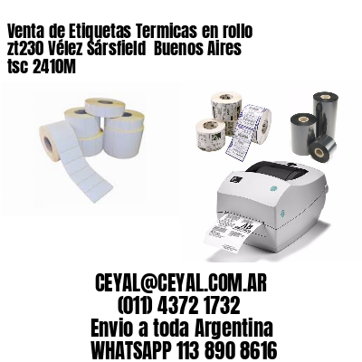 Venta de Etiquetas Termicas en rollo zt230 Vélez Sársfield  Buenos Aires tsc 2410M