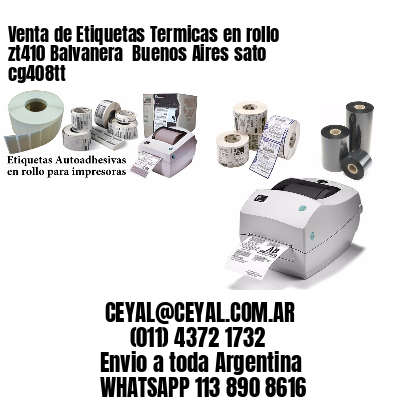 Venta de Etiquetas Termicas en rollo zt410 Balvanera  Buenos Aires sato cg408tt