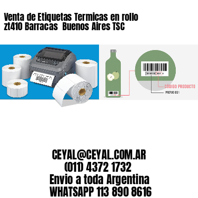 Venta de Etiquetas Termicas en rollo zt410 Barracas  Buenos Aires TSC