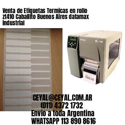 Venta de Etiquetas Termicas en rollo zt410 Caballito Buenos Aires datamax industrial