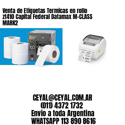 Venta de Etiquetas Termicas en rollo zt410 Capital Federal Datamax M-CLASS MARK2
