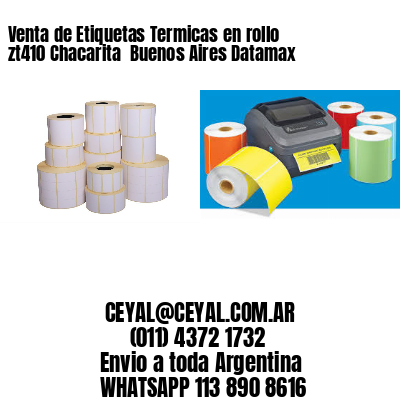 Venta de Etiquetas Termicas en rollo zt410 Chacarita  Buenos Aires Datamax
