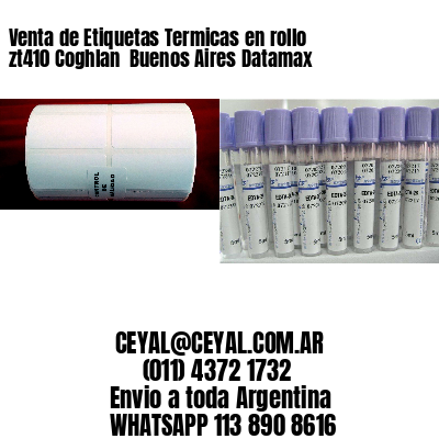 Venta de Etiquetas Termicas en rollo zt410 Coghlan  Buenos Aires Datamax