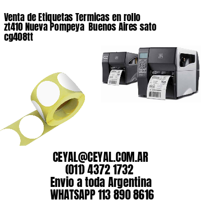 Venta de Etiquetas Termicas en rollo zt410 Nueva Pompeya  Buenos Aires sato cg408tt