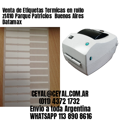 Venta de Etiquetas Termicas en rollo zt410 Parque Patricios  Buenos Aires Datamax