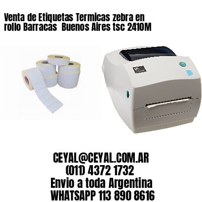 Venta de Etiquetas Termicas zebra en rollo Barracas  Buenos Aires tsc 2410M