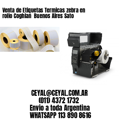 Venta de Etiquetas Termicas zebra en rollo Coghlan  Buenos Aires Sato