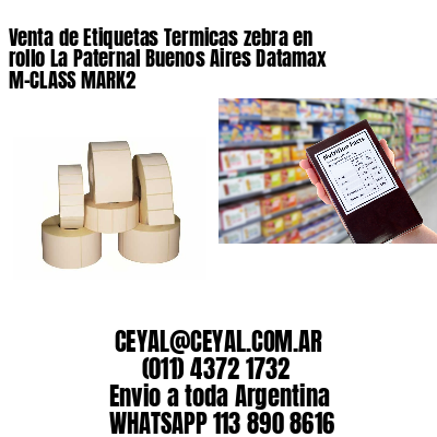Venta de Etiquetas Termicas zebra en rollo La Paternal Buenos Aires Datamax M-CLASS MARK2