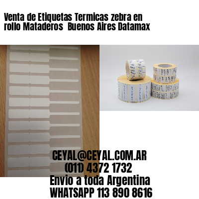 Venta de Etiquetas Termicas zebra en rollo Mataderos  Buenos Aires Datamax