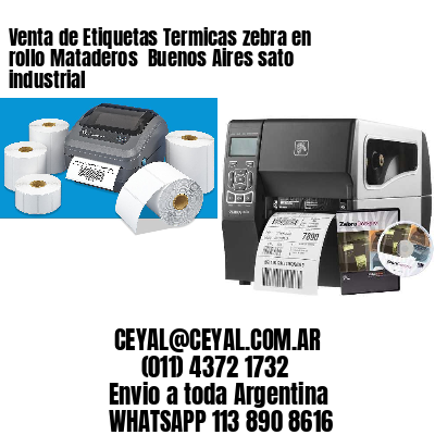 Venta de Etiquetas Termicas zebra en rollo Mataderos  Buenos Aires sato industrial