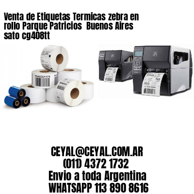 Venta de Etiquetas Termicas zebra en rollo Parque Patricios  Buenos Aires sato cg408tt
