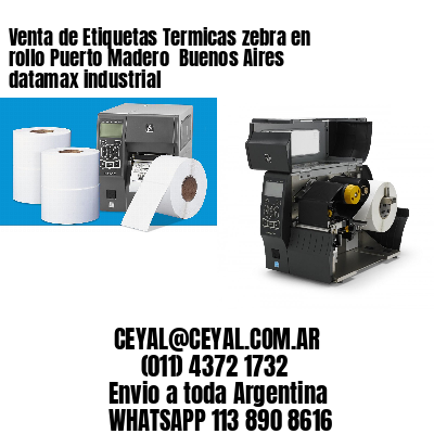Venta de Etiquetas Termicas zebra en rollo Puerto Madero  Buenos Aires datamax industrial