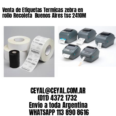 Venta de Etiquetas Termicas zebra en rollo Recoleta  Buenos Aires tsc 2410M