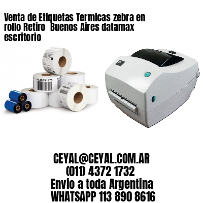 Venta de Etiquetas Termicas zebra en rollo Retiro  Buenos Aires datamax escritorio