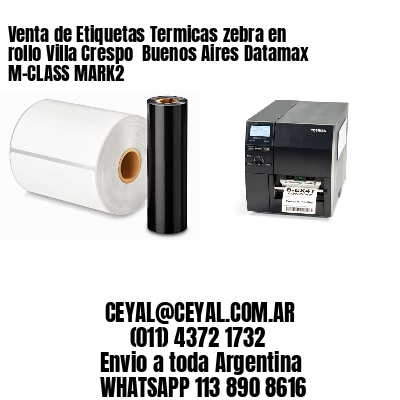 Venta de Etiquetas Termicas zebra en rollo Villa Crespo  Buenos Aires Datamax M-CLASS MARK2
