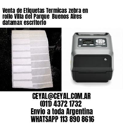 Venta de Etiquetas Termicas zebra en rollo Villa del Parque  Buenos Aires datamax escritorio