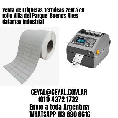 Venta de Etiquetas Termicas zebra en rollo Villa del Parque  Buenos Aires datamax industrial