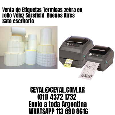 Venta de Etiquetas Termicas zebra en rollo Vélez Sársfield  Buenos Aires Sato escritorio