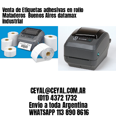 Venta de Etiquetas adhesivas en rollo Mataderos  Buenos Aires datamax industrial