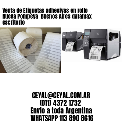 Venta de Etiquetas adhesivas en rollo Nueva Pompeya  Buenos Aires datamax escritorio