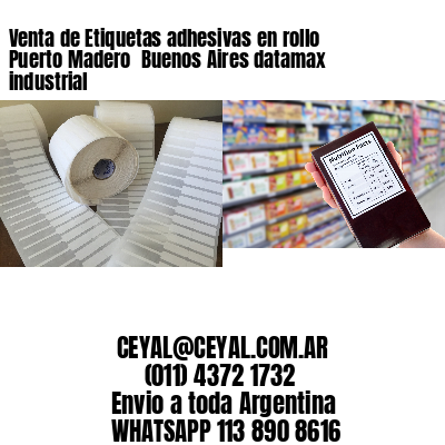 Venta de Etiquetas adhesivas en rollo Puerto Madero  Buenos Aires datamax industrial