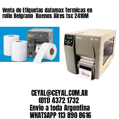 Venta de Etiquetas datamax Termicas en rollo Belgrano  Buenos Aires tsc 2410M