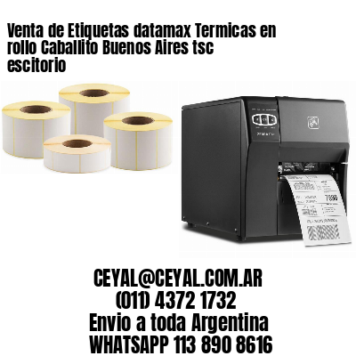 Venta de Etiquetas datamax Termicas en rollo Caballito Buenos Aires tsc escitorio