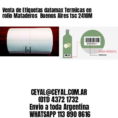 Venta de Etiquetas datamax Termicas en rollo Mataderos  Buenos Aires tsc 2410M