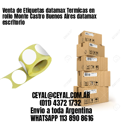 Venta de Etiquetas datamax Termicas en rollo Monte Castro Buenos Aires datamax escritorio