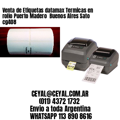 Venta de Etiquetas datamax Termicas en rollo Puerto Madero  Buenos Aires Sato cg408