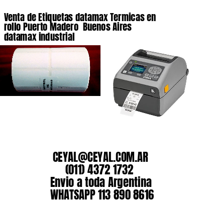 Venta de Etiquetas datamax Termicas en rollo Puerto Madero  Buenos Aires datamax industrial