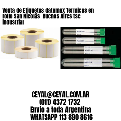 Venta de Etiquetas datamax Termicas en rollo San Nicolás  Buenos Aires tsc industrial