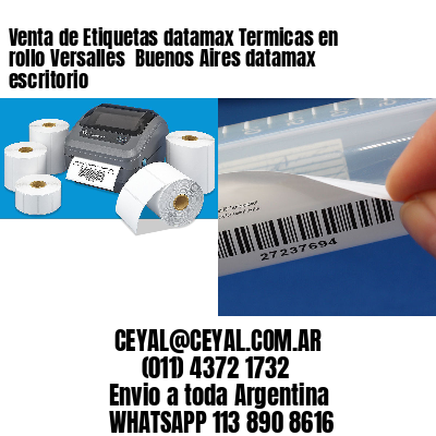Venta de Etiquetas datamax Termicas en rollo Versalles  Buenos Aires datamax escritorio