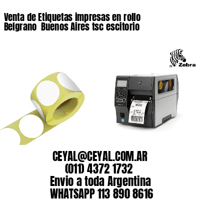 Venta de Etiquetas impresas en rollo Belgrano  Buenos Aires tsc escitorio