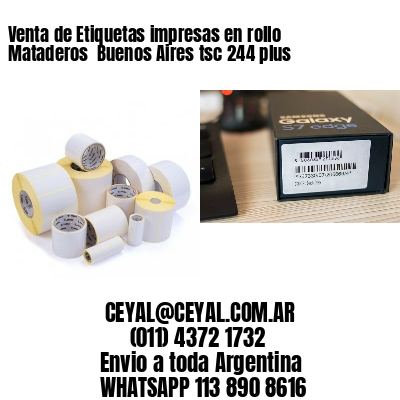 Venta de Etiquetas impresas en rollo Mataderos  Buenos Aires tsc 244 plus