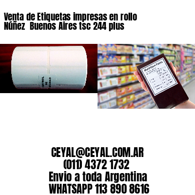 Venta de Etiquetas impresas en rollo Núñez  Buenos Aires tsc 244 plus