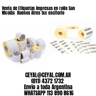 Venta de Etiquetas impresas en rollo San Nicolás  Buenos Aires tsc escitorio