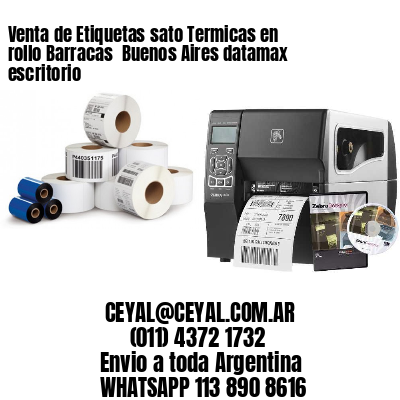 Venta de Etiquetas sato Termicas en rollo Barracas  Buenos Aires datamax escritorio